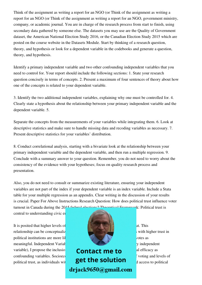 Think of the assignment as writing a report for an NGO, government ministry, company, or academic journal. You are in charge of the research process from start to finish, using secondary data gathered by someone else. Th