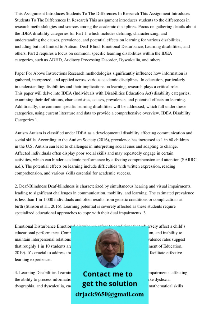 This assignment introduces students to the differences in research methodologies and sources among the academic disciplines. Focus on gathering details about the IDEA disability categories for Part 1, which includes defi