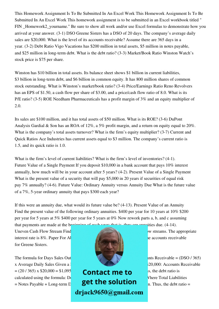 This homework assignment is to be submitted in an Excel workbook titled " FIN _Homework2_yourname." Be sure to show all work and/or use Excel formulas to demonstrate how you arrived at your answer. (3-1) DSO Greene Siste