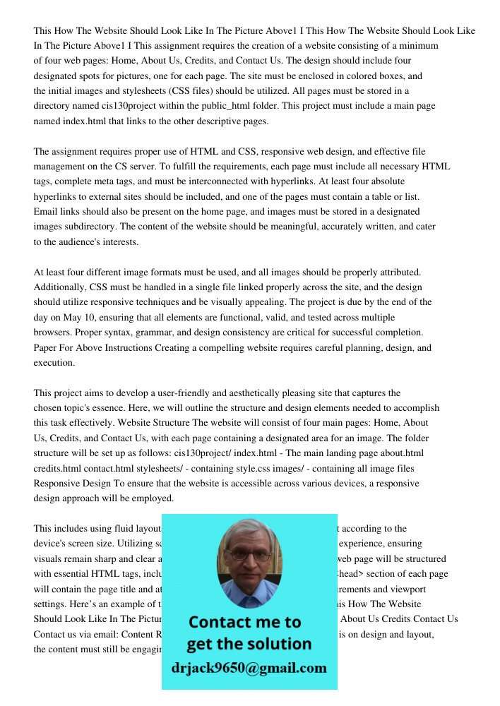 This assignment requires the creation of a website consisting of a minimum of four web pages: Home, About Us, Credits, and Contact Us. The design should include four designated spots for pictures, one for each page. The 