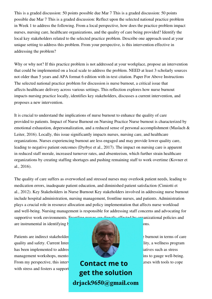 This is a graded discussion: Reflect upon the selected national practice problem in Week 1 to address the following. From a local perspective, how does the practice problem impact nurses, nursing care, healthcare organiz