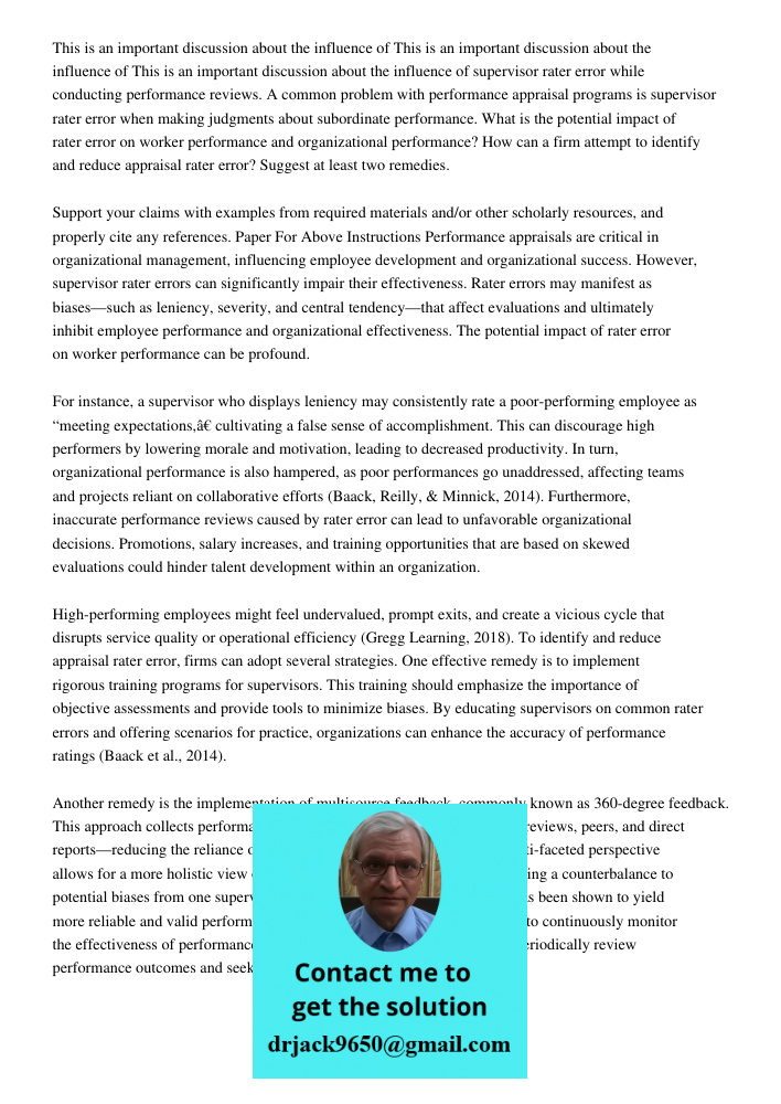 This is an important discussion about the influence of supervisor rater error while conducting performance reviews. A common problem with performance appraisal programs is supervisor rater error when making judgments abo