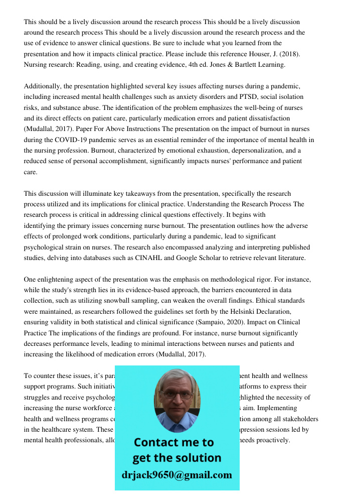 This should be a lively discussion around the research process and the use of evidence to answer clinical questions. Be sure to include what you learned from the presentation and how it impacts clinical practice. Please 