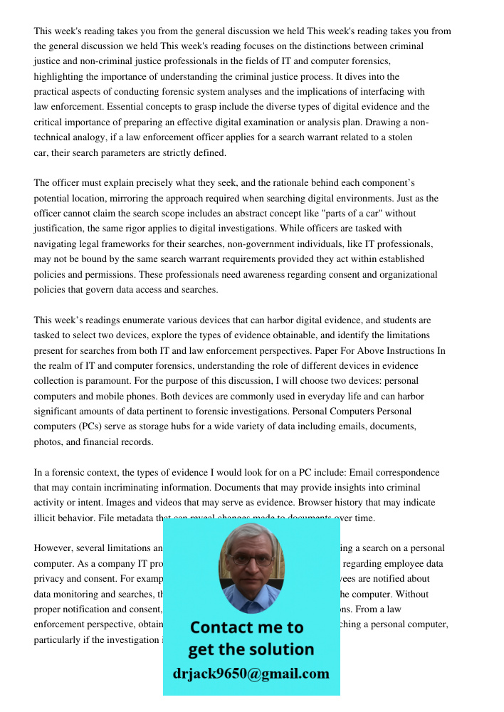 This week's reading focuses on the distinctions between criminal justice and non-criminal justice professionals in the fields of IT and computer forensics, highlighting the importance of understanding the criminal justic