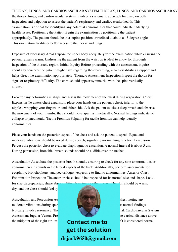 The examination of the thorax, lungs, and cardiovascular system involves a systematic approach focusing on both inspection and palpation to assess the patient's respiratory and cardiovascular health. This examination is 