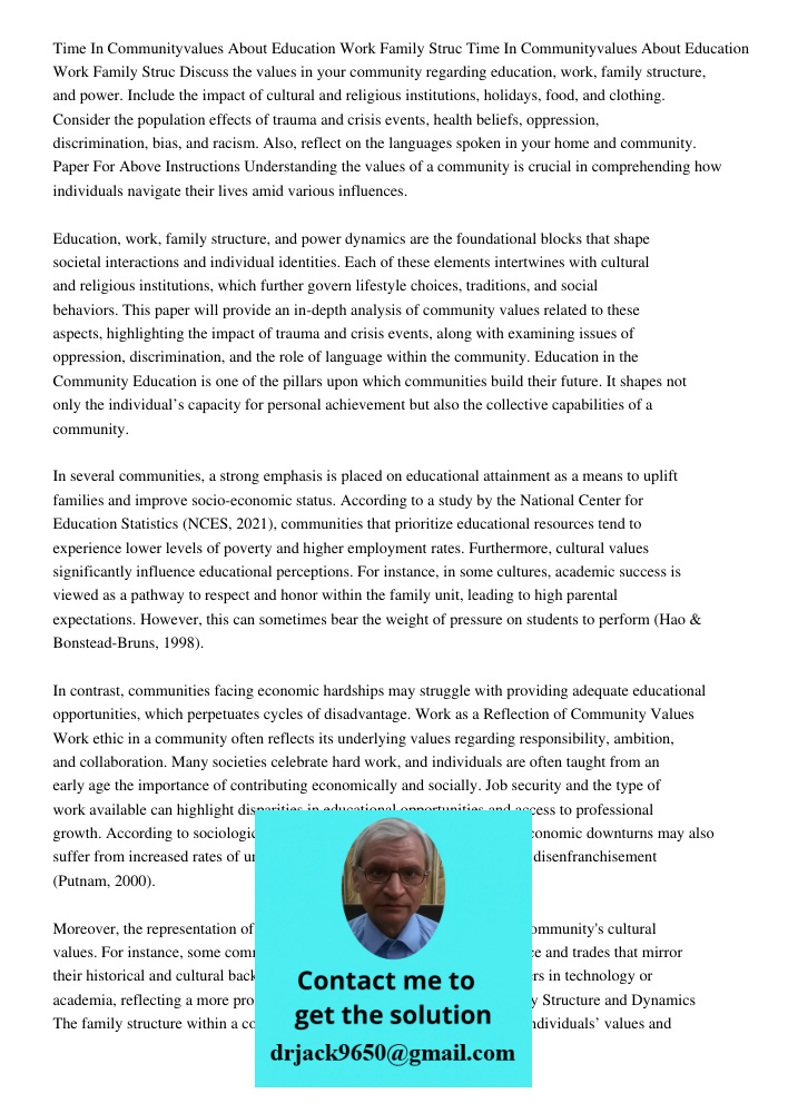 Discuss the values in your community regarding education, work, family structure, and power. Include the impact of cultural and religious institutions, holidays, food, and clothing. Consider the population effects of tra
