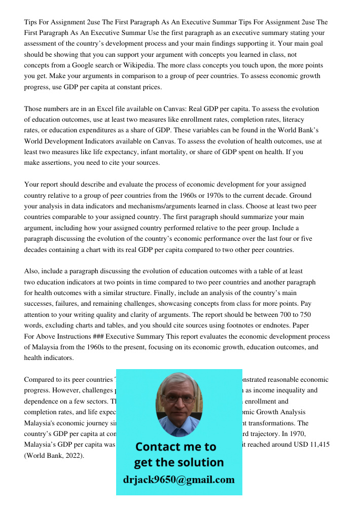 Use the first paragraph as an executive summary stating your assessment of the country’s development process and your main findings supporting it. Your main goal should be showing that you can support your argument with 