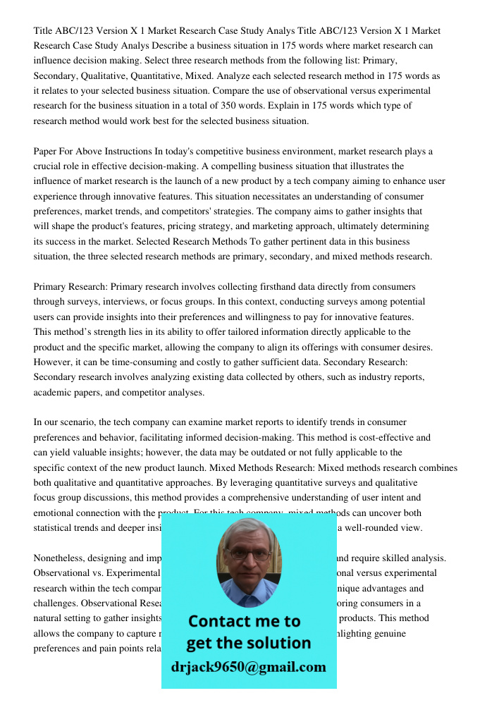 Describe a business situation in 175 words where market research can influence decision making. Select three research methods from the following list: Primary, Secondary, Qualitative, Quantitative, Mixed. Analyze each se