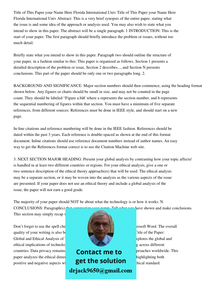 Abstract: This is a very brief synopsis of the entire paper, stating what the issue is and some idea of the approach or analysis used. You may also wish to state what you intend to show in this paper. The abstract will b