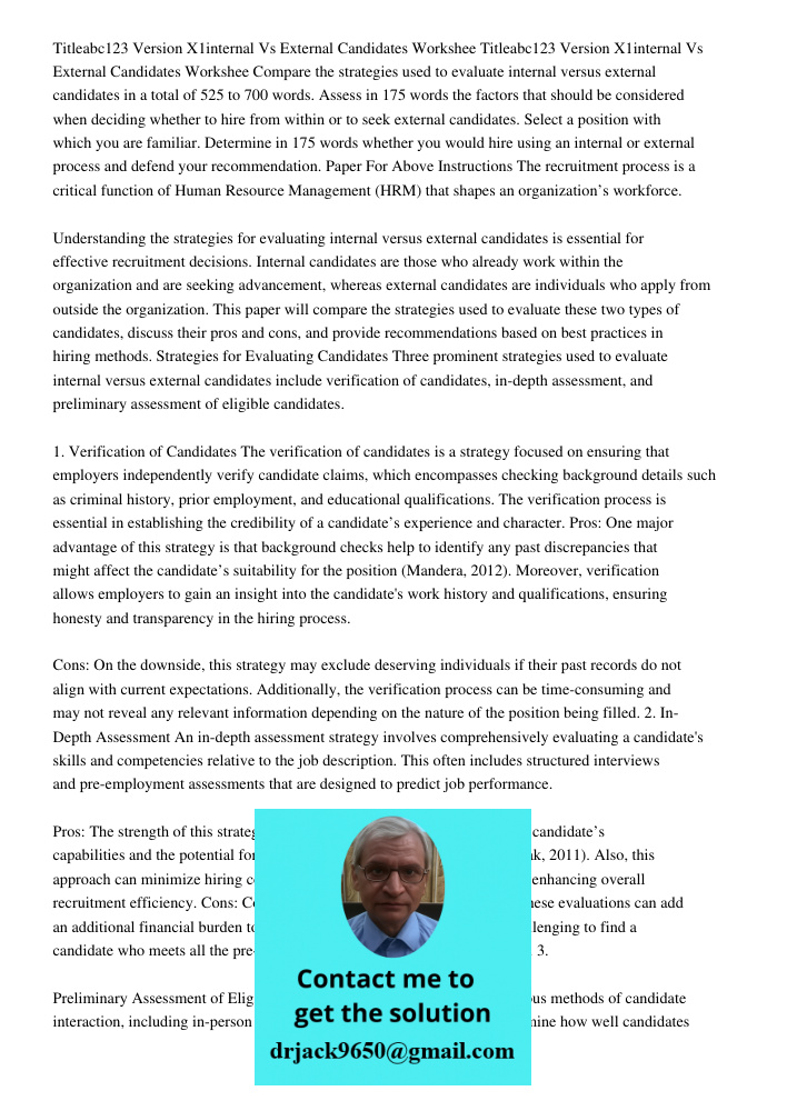 Compare the strategies used to evaluate internal versus external candidates in a total of 525 to 700 words. Assess in 175 words the factors that should be considered when deciding whether to hire from within or to seek e