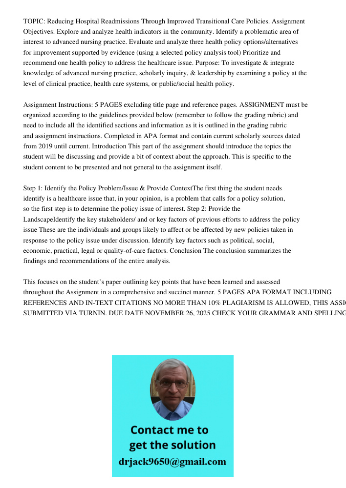 TOPIC: Reducing Hospital Readmissions Through Improved Transitional Care Policies. Assignment Objectives: Explore and analyze health indicators in the community. Identify a problematic area of interest to advanced nursin