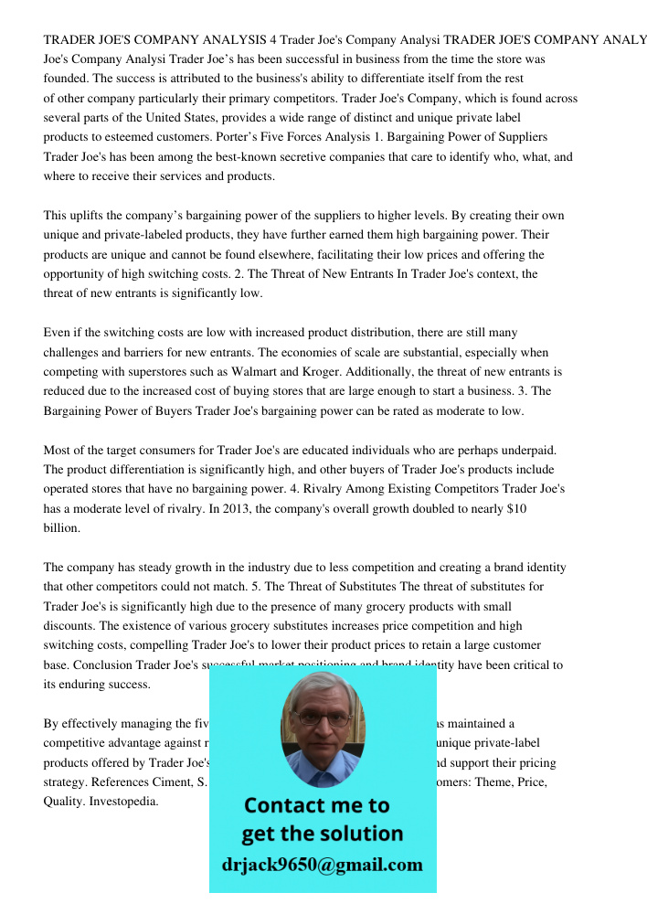 Trader Joe’s has been successful in business from the time the store was founded. The success is attributed to the business's ability to differentiate itself from the rest of other company particularly their primary comp