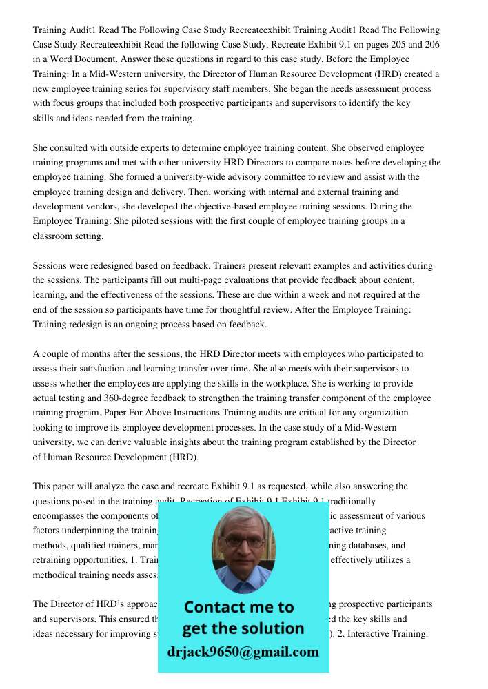 Read the following Case Study. Recreate Exhibit 9.1 on pages 205 and 206 in a Word Document. Answer those questions in regard to this case study. Before the Employee Training: In a Mid-Western university, the Director of