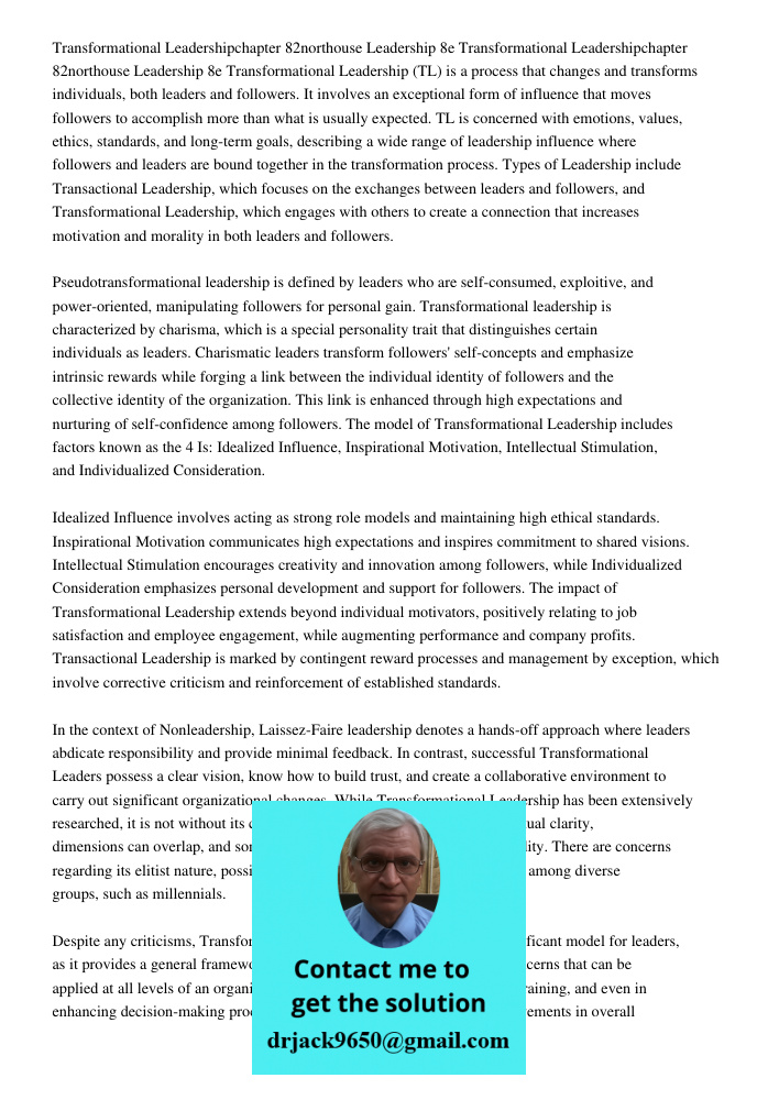 Transformational Leadership (TL) is a process that changes and transforms individuals, both leaders and followers. It involves an exceptional form of influence that moves followers to accomplish more than what is usually