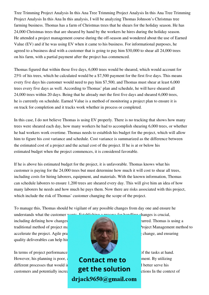 Tree Trimming Project Analysis In this Ana In this analysis, I will be analyzing Thomas Johnson’s Christmas tree farming business. Thomas has a farm of Christmas trees that he shears for the holiday season. He has 24,000
