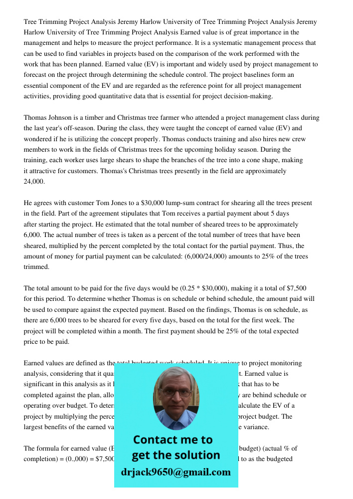 Tree Trimming Project Analysis Earned value is of great importance in the management and helps to measure the project performance. It is a systematic management process that can be used to find variables in projects base