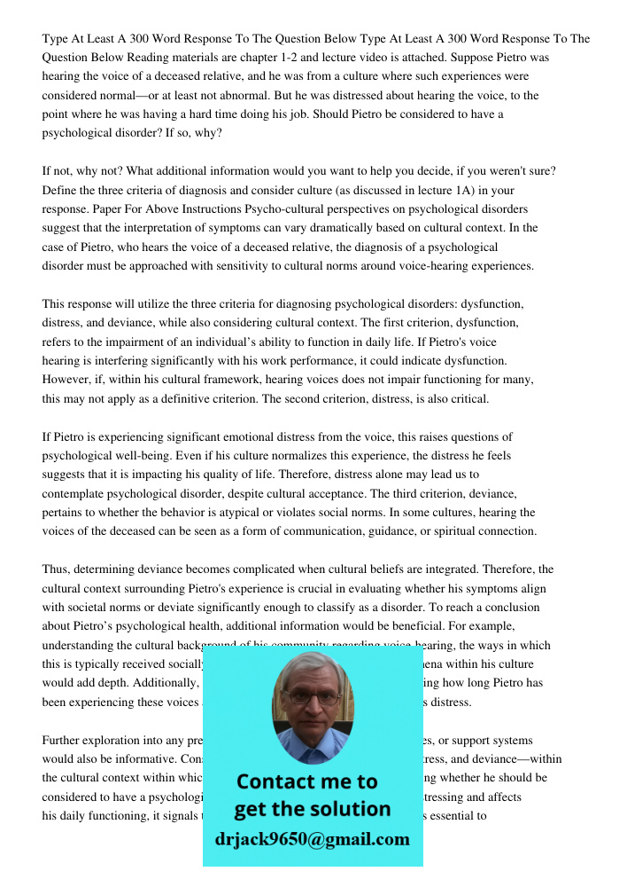 Reading materials are chapter 1-2 and lecture video is attached. Suppose Pietro was hearing the voice of a deceased relative, and he was from a culture where such experiences were considered normal—or at least not abnorm