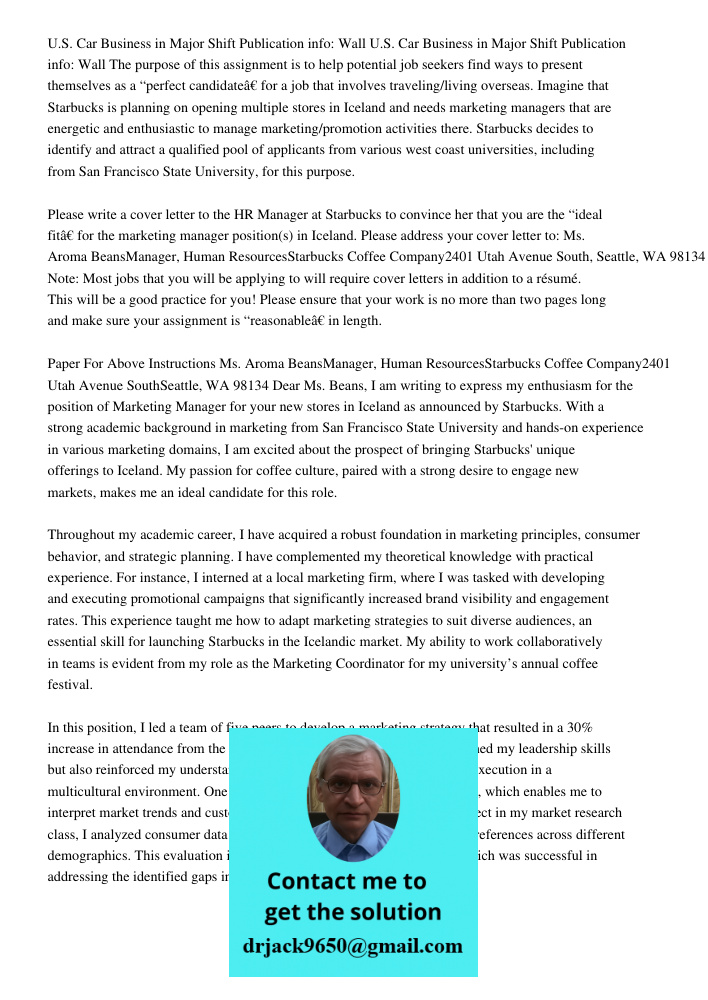 The purpose of this assignment is to help potential job seekers find ways to present themselves as a “perfect candidate” for a job that involves traveling/living overseas. Imagine that Starbucks is planning on opening mu