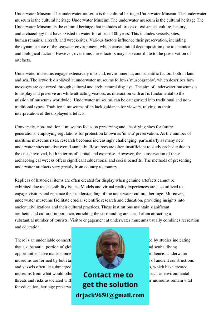 Underwater Museum The underwater museum is the cultural heritage The Underwater Museum is the cultural heritage that includes all traces of existence, culture, history, and archaeology that have existed in water for at l