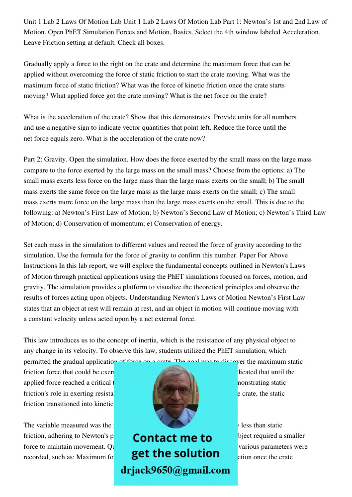 Part 1: Newton’s 1st and 2nd Law of Motion. Open PhET Simulation Forces and Motion, Basics. Select the 4th window labeled Acceleration. Leave Friction setting at default. Check all boxes. Gradually apply a force to the r
