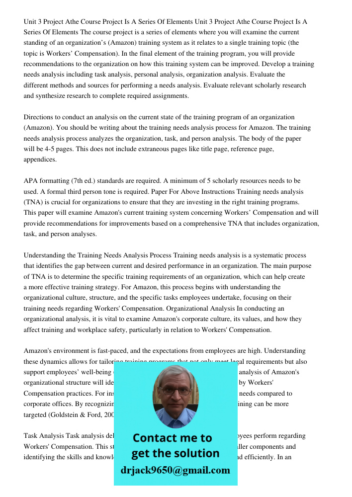 The course project is a series of elements where you will examine the current standing of an organization’s (Amazon) training system as it relates to a single training topic (the topic is Workers’ Compensation). In the f