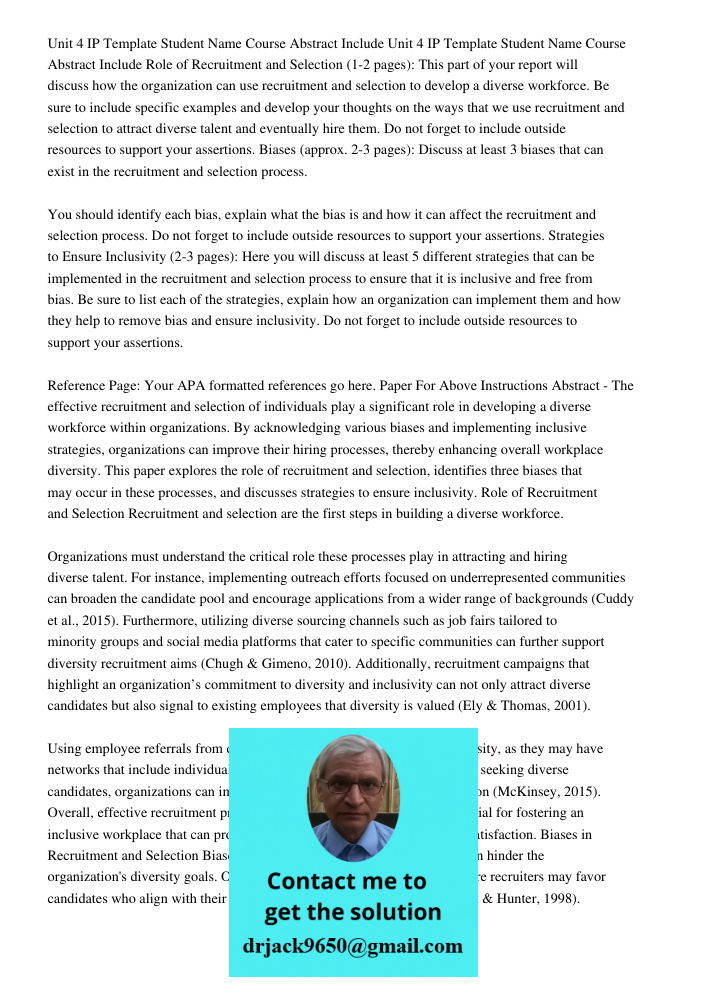 Role of Recruitment and Selection (1-2 pages): This part of your report will discuss how the organization can use recruitment and selection to develop a diverse workforce. Be sure to include specific examples and develop