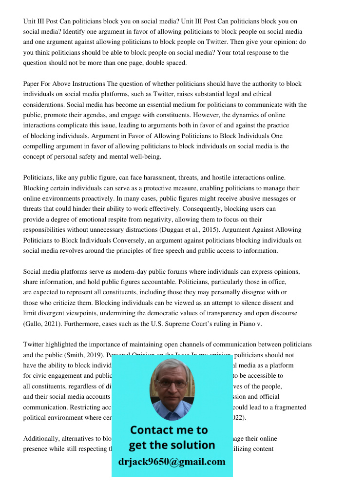Identify one argument in favor of allowing politicians to block people on social media and one argument against allowing politicians to block people on Twitter. Then give your opinion: do you think politicians should be 