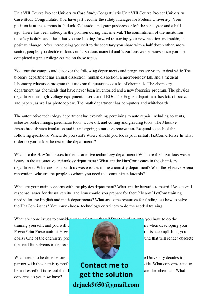 You have just become the safety manager for Podunk University. Your position is at the campus in Podunk, Colorado, and your predecessor left the job a year and a half ago. There has been nobody in the position during tha