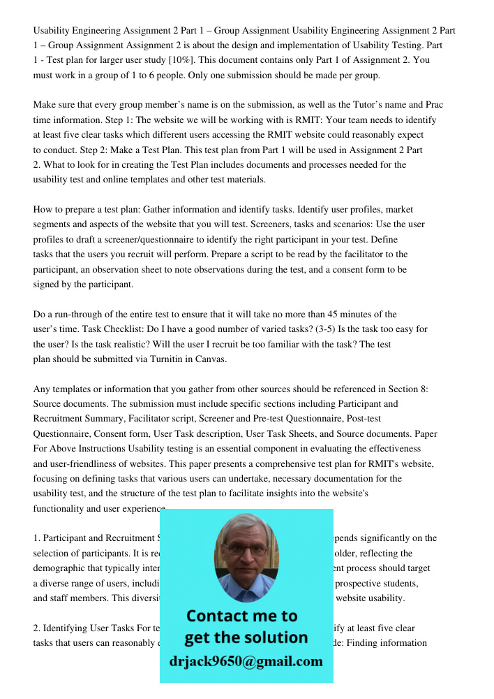 Assignment 2 is about the design and implementation of Usability Testing. Part 1 - Test plan for larger user study [10%]. This document contains only Part 1 of Assignment 2. You must work in a group of 1 to 6 people. Onl
