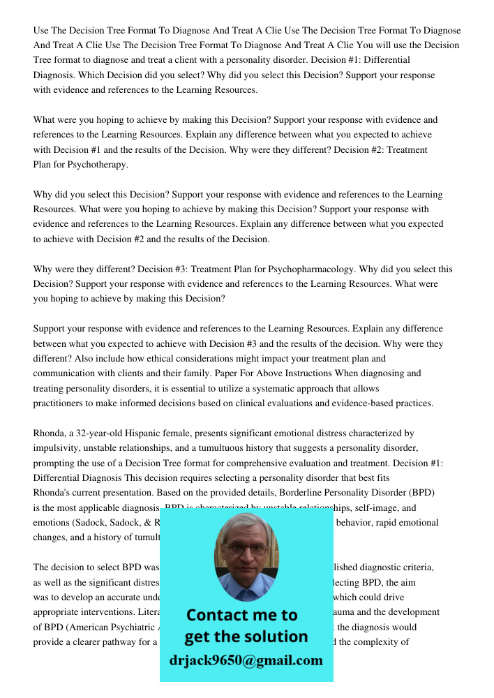 Use The Decision Tree Format To Diagnose And Treat A Clie You will use the Decision Tree format to diagnose and treat a client with a personality disorder. Decision #1: Differential Diagnosis. Which Decision did you sele
