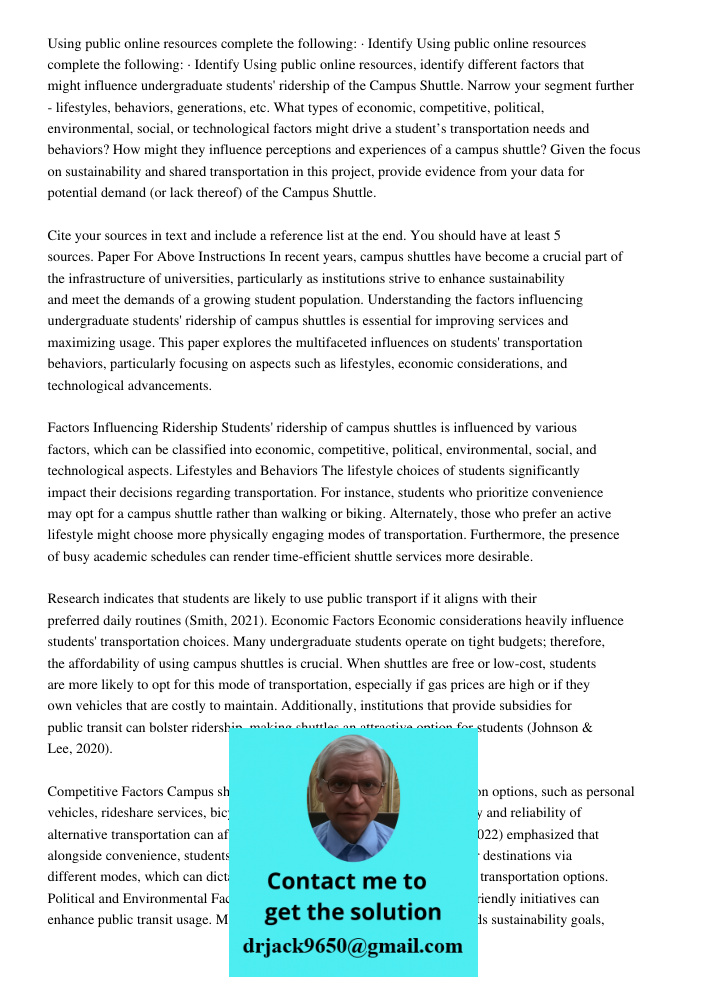 Using public online resources, identify different factors that might influence undergraduate students' ridership of the Campus Shuttle. Narrow your segment further - lifestyles, behaviors, generations, etc. What types of