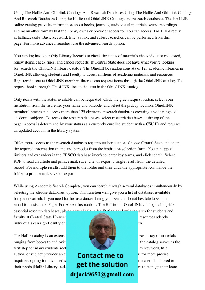 Using the Hallie and OhioLINK Catalogs and research databases. The HALLIE online catalog provides information about books, journals, audiovisual materials, sound recordings, and many other formats that the library owns o