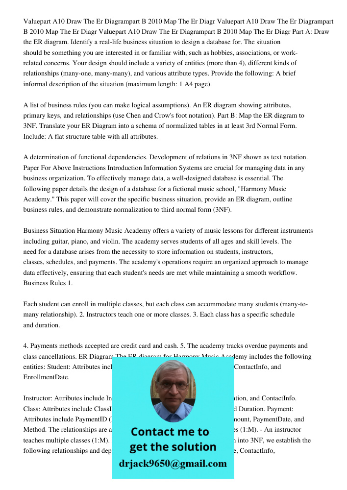 Valuepart A10 Draw The Er Diagrampart B 2010 Map The Er Diagr Part A: Draw the ER diagram. Identify a real-life business situation to design a database for. The situation should be something you are interested in or fami