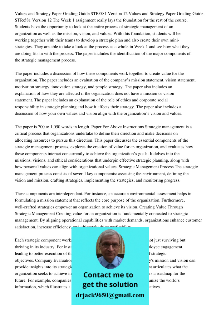 The Week 1 assignment really lays the foundation for the rest of the course. Students have the opportunity to look at the entire process of strategic management of an organization as well as the mission, vision, and valu
