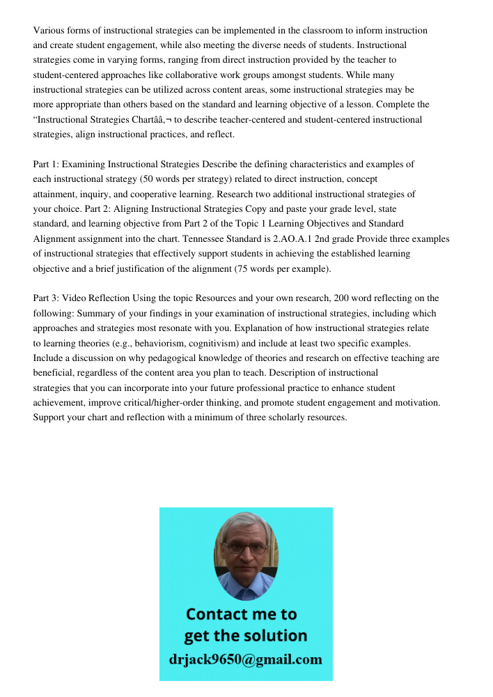 Various forms of instructional strategies can be implemented in the classroom to inform instruction and create student engagement, while also meeting the diverse needs of students. Instructional strategies come in varyin