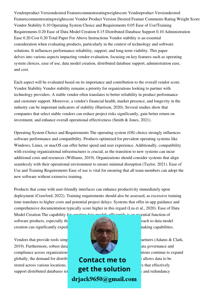 Vendor Product Version Desired Feature Comments Rating Weight Score Vendor Stability 0.10 Operating System Choice and Requirements 0.05 Ease of Use/Training Requirements 0.20 Ease of Data Model Creation 0.15 Distributed 
