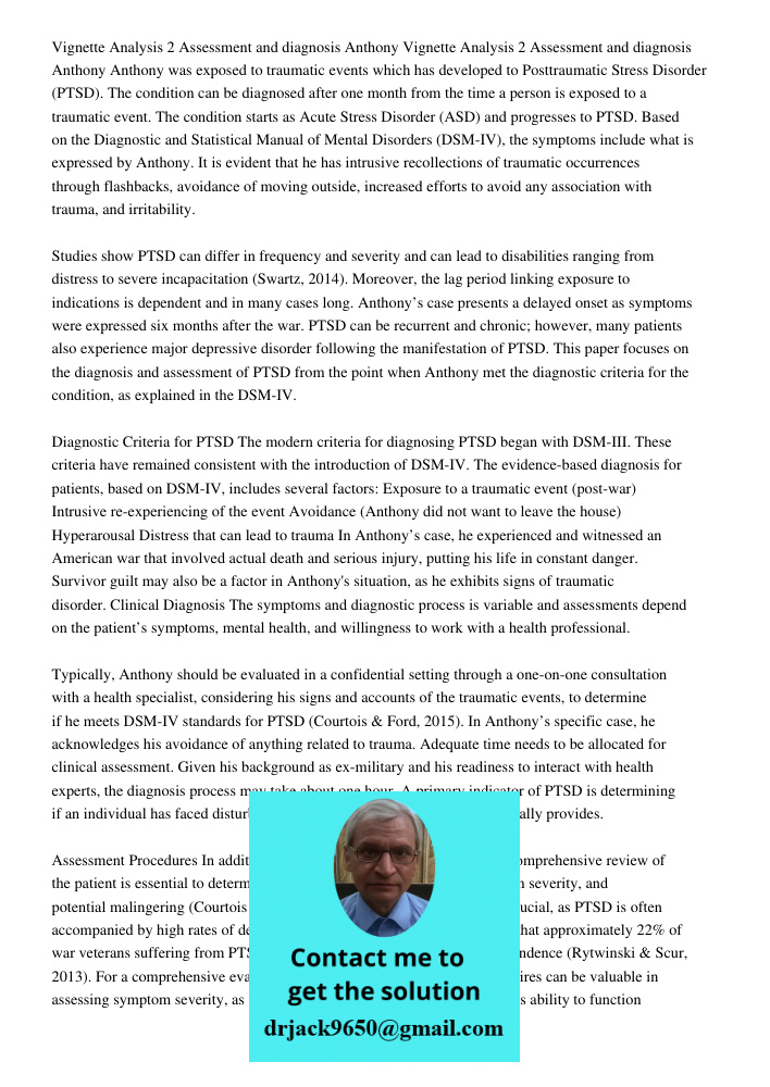 Anthony was exposed to traumatic events which has developed to Posttraumatic Stress Disorder (PTSD). The condition can be diagnosed after one month from the time a person is exposed to a traumatic event. The condition st