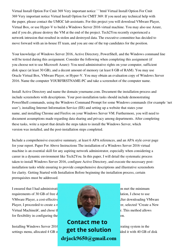 ```html Virtual Install Option for CMIT 369: If you need any technical help with the paper, please contact the UMGC lab assistants. For this project you will download VMware Player, Virtual Box, or use Hyper-V to build a