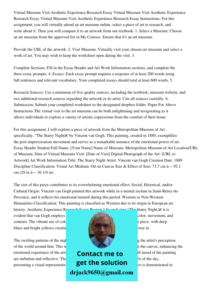 Virtual Museum Visit Aesthetic Experience Research Essay Instructions: For this assignment, you will virtually attend an art museum online, select a piece of art to research, and write about it. Then you will compare it 