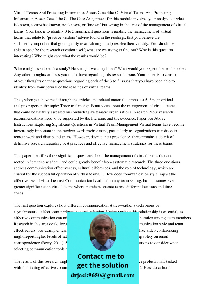 The Case Assignment for this module involves your analysis of what is known, somewhat known, not known, or "known" but wrong in the area of the management of virtual teams. Your task is to identify 3 to 5 significant que