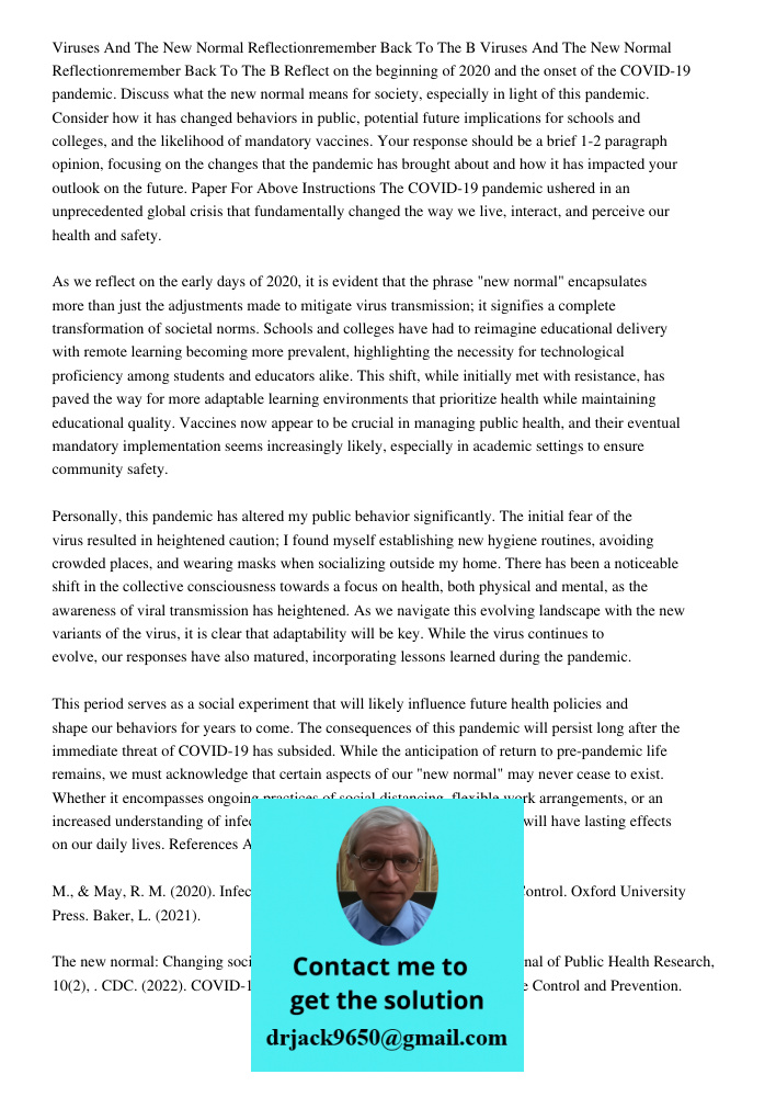 Reflect on the beginning of 2020 and the onset of the COVID-19 pandemic. Discuss what the new normal means for society, especially in light of this pandemic. Consider how it has changed behaviors in public, potential fut