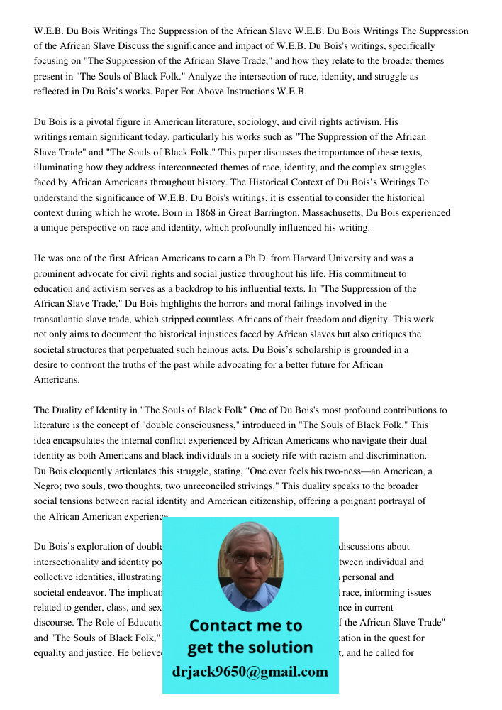 Discuss the significance and impact of W.E.B. Du Bois's writings, specifically focusing on "The Suppression of the African Slave Trade," and how they relate to the broader themes present in "The Souls of Black Folk." Ana
