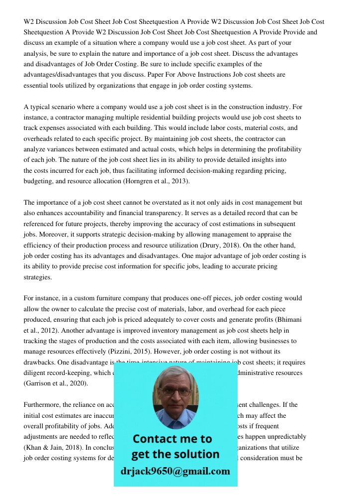 W2 Discussion Job Cost Sheet Job Cost Sheetquestion A Provide Provide and discuss an example of a situation where a company would use a job cost sheet. As part of your analysis, be sure to explain the nature and importan