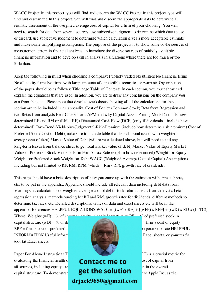 In this project, you will find and discern the appropriate data to determine a realistic assessment of the weighted average cost of capital for a firm of your choosing. You will need to search for data from several sourc