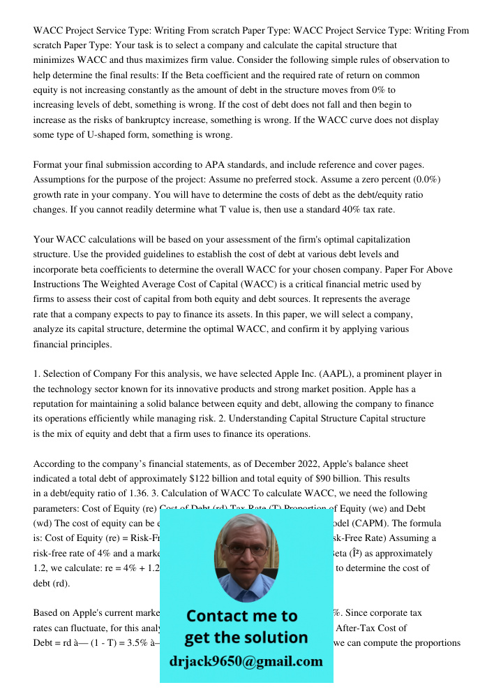 Your task is to select a company and calculate the capital structure that minimizes WACC and thus maximizes firm value. Consider the following simple rules of observation to help determine the final results: If the Beta 