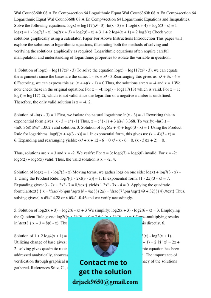 Wal Coun6360b 08 A En Ccmp4section 64 Logarithmic Equations and Inequalities. Solve the following equations: log117(1 - 3x) = log117(x² - 3) -ln(x - 3) = 1 log6(x + 4) + log6(3 - x) = 1 log7(1 - 2x) = 1 - log7(3 - x) log