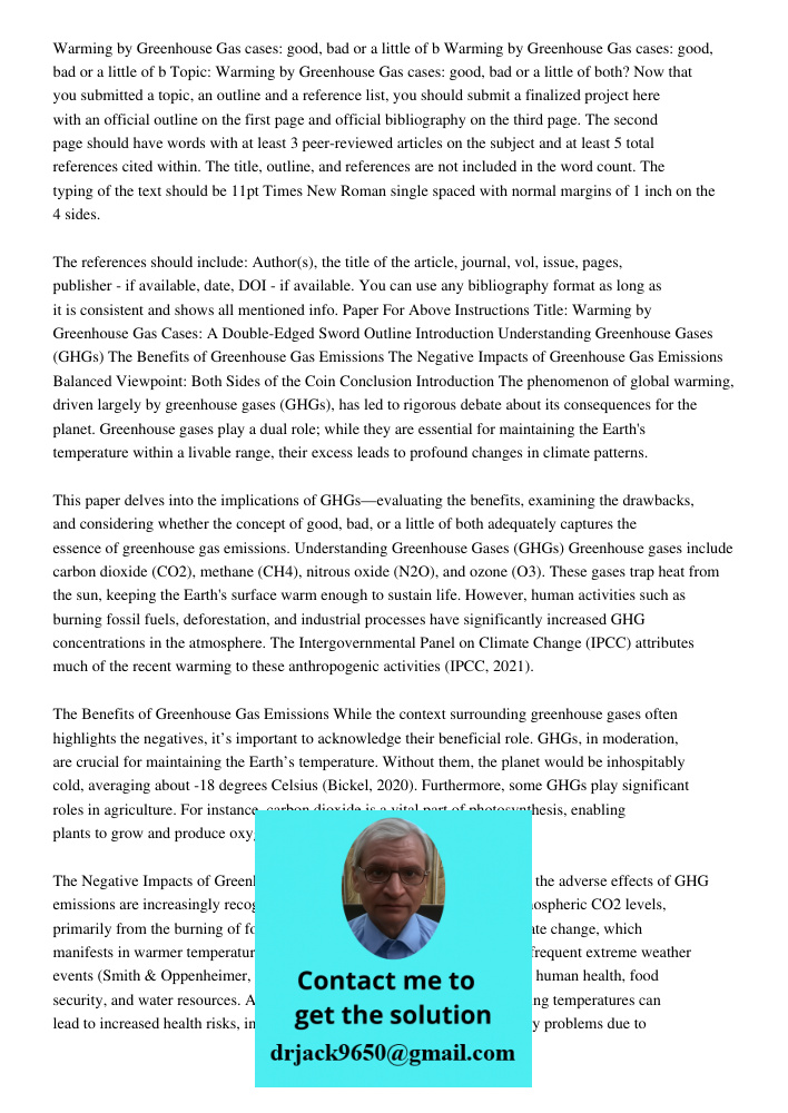 Topic: Warming by Greenhouse Gas cases: good, bad or a little of both? Now that you submitted a topic, an outline and a reference list, you should submit a finalized project here with an official outline on the first pag