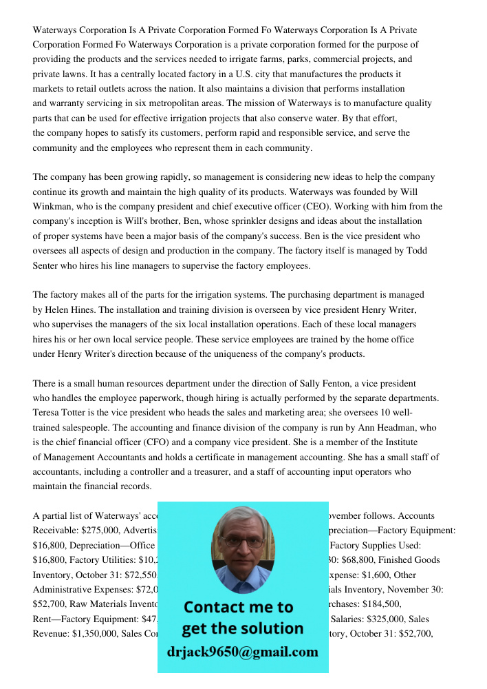 Waterways Corporation is a private corporation formed for the purpose of providing the products and the services needed to irrigate farms, parks, commercial projects, and private lawns. It has a centrally located factory