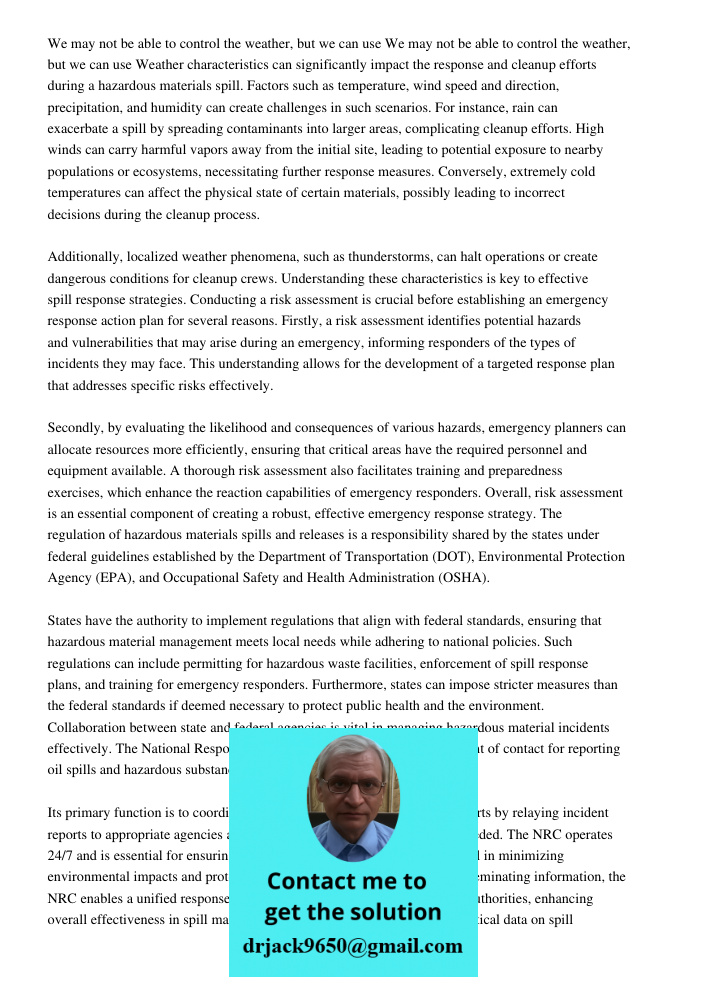 Weather characteristics can significantly impact the response and cleanup efforts during a hazardous materials spill. Factors such as temperature, wind speed and direction, precipitation, and humidity can create challeng