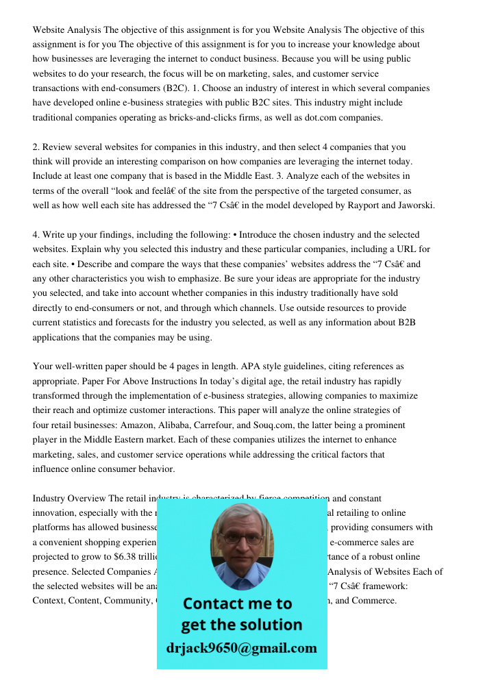 The objective of this assignment is for you to increase your knowledge about how businesses are leveraging the internet to conduct business. Because you will be using public websites to do your research, the focus will b